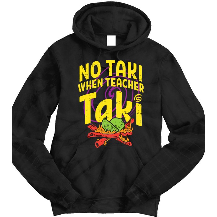 No Taki When Teacher Taki Tie Dye Hoodie