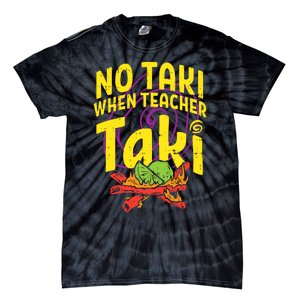 No Taki When Teacher Taki Tie-Dye T-Shirt