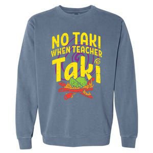 No Taki When Teacher Taki Garment-Dyed Sweatshirt