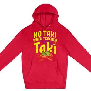 No Taki When Teacher Taki Premium Pullover Hoodie