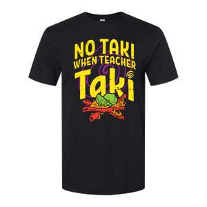 No Taki When Teacher Taki Softstyle CVC T-Shirt