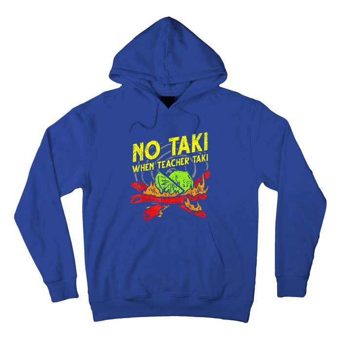 No Taki When Teacher Taki Mexican Fiesta Hoodie