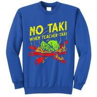 No Taki When Teacher Taki Mexican Fiesta Sweatshirt