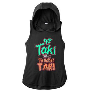 No Taki When Teacher Taki Cute Education Classroom Funny Cute Gift Ladies PosiCharge Tri-Blend Wicking Draft Hoodie Tank