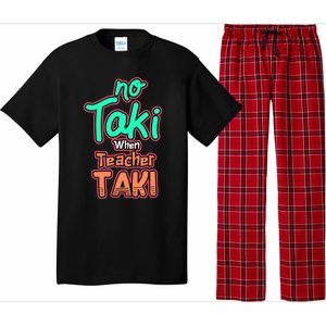 No Taki When Teacher Taki Cute Education Classroom Funny Cute Gift Pajama Set