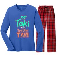 No Taki When Teacher Taki Cute Education Classroom Funny Cute Gift Women's Long Sleeve Flannel Pajama Set 