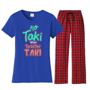 No Taki When Teacher Taki Cute Education Classroom Funny Cute Gift Women's Flannel Pajama Set