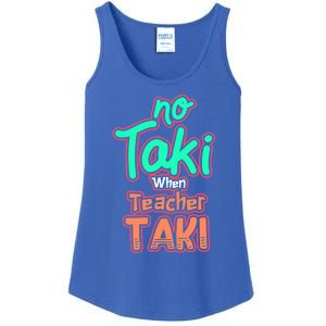 No Taki When Teacher Taki Cute Education Classroom Funny Cute Gift Ladies Essential Tank