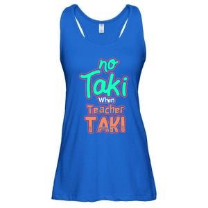 No Taki When Teacher Taki Cute Education Classroom Funny Cute Gift Ladies Essential Flowy Tank