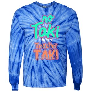 No Taki When Teacher Taki Cute Education Classroom Funny Cute Gift Tie-Dye Long Sleeve Shirt