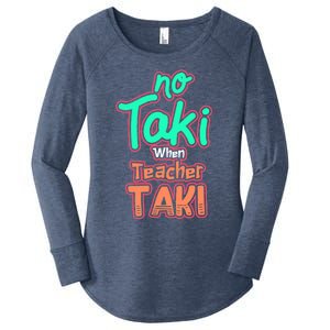 No Taki When Teacher Taki Cute Education Classroom Funny Cute Gift Women's Perfect Tri Tunic Long Sleeve Shirt