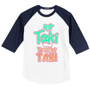 No Taki When Teacher Taki Cute Education Classroom Funny Cute Gift Baseball Sleeve Shirt