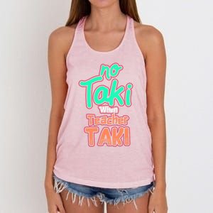 No Taki When Teacher Taki Cute Education Classroom Funny Cute Gift Women's Knotted Racerback Tank