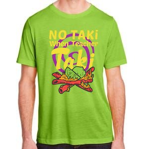 No Taki When Teacher Taki Cute Education Classroom Student Gift Adult ChromaSoft Performance T-Shirt