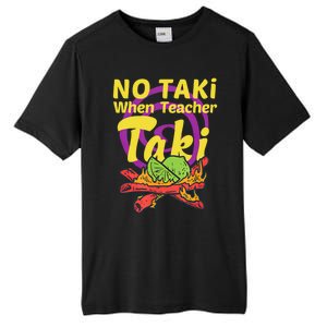 No Taki When Teacher Taki Cute Education Classroom Student Gift Tall Fusion ChromaSoft Performance T-Shirt