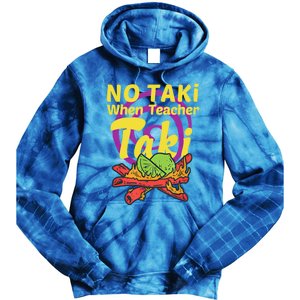 No Taki When Teacher Taki Cute Education Classroom Student Gift Tie Dye Hoodie