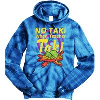 No Taki When Teacher Taki Cute Education Classroom Student Gift Tie Dye Hoodie