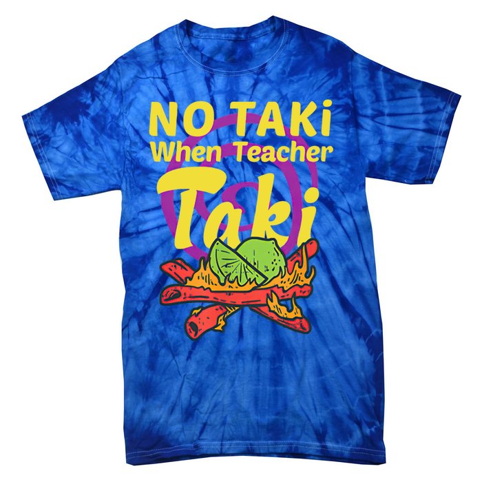 No Taki When Teacher Taki Cute Education Classroom Student Gift Tie-Dye T-Shirt