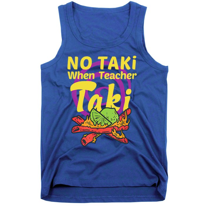 No Taki When Teacher Taki Cute Education Classroom Student Gift Tank Top