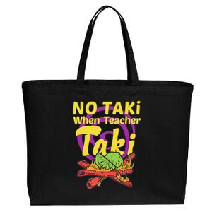 No Taki When Teacher Taki Cute Education Classroom Student Gift Cotton Canvas Jumbo Tote