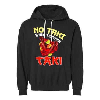 No Taki When Teacher Taki Cute Funny Education Classroom Meaningful Gift Garment-Dyed Fleece Hoodie