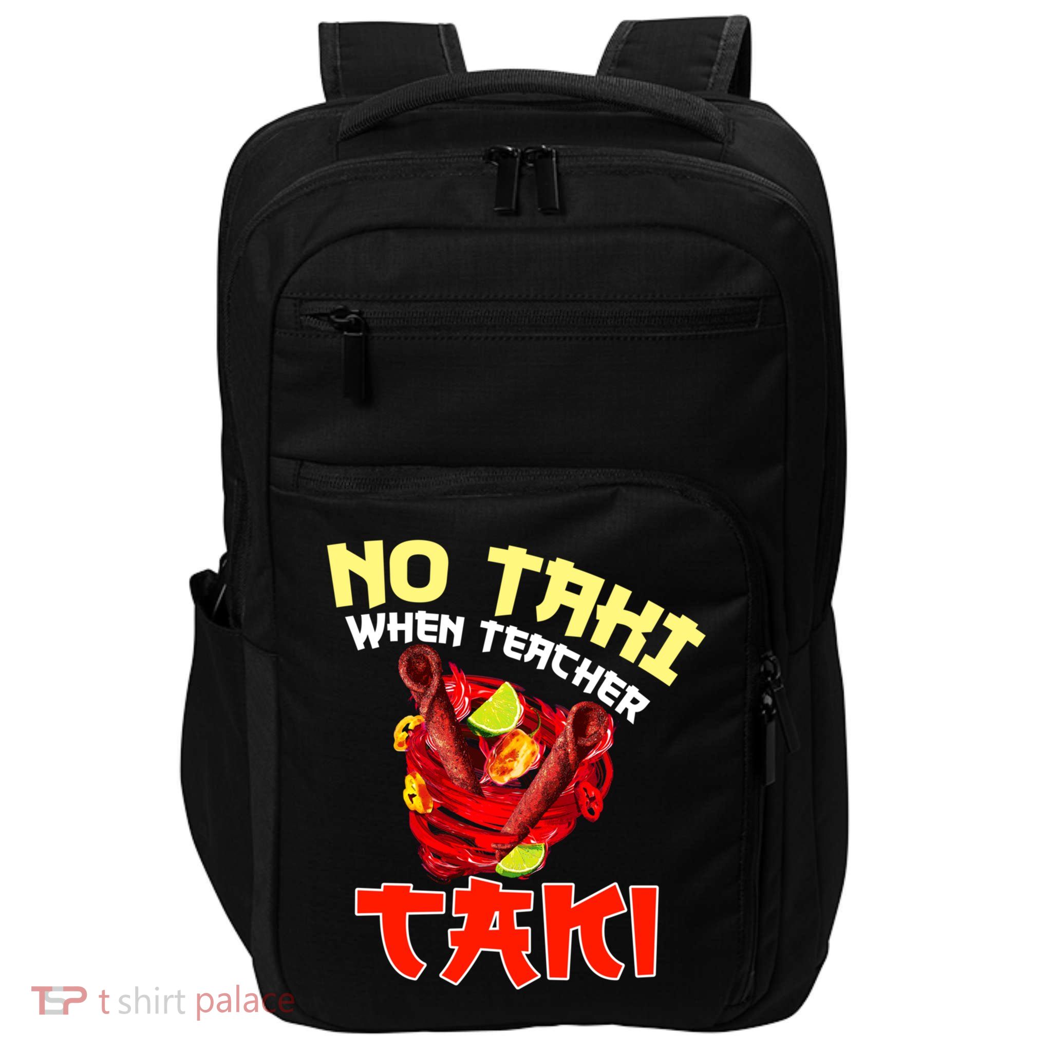 No Taki When Teacher Taki Cute Funny Education Classroom Meaningful Gift Impact Tech Backpack