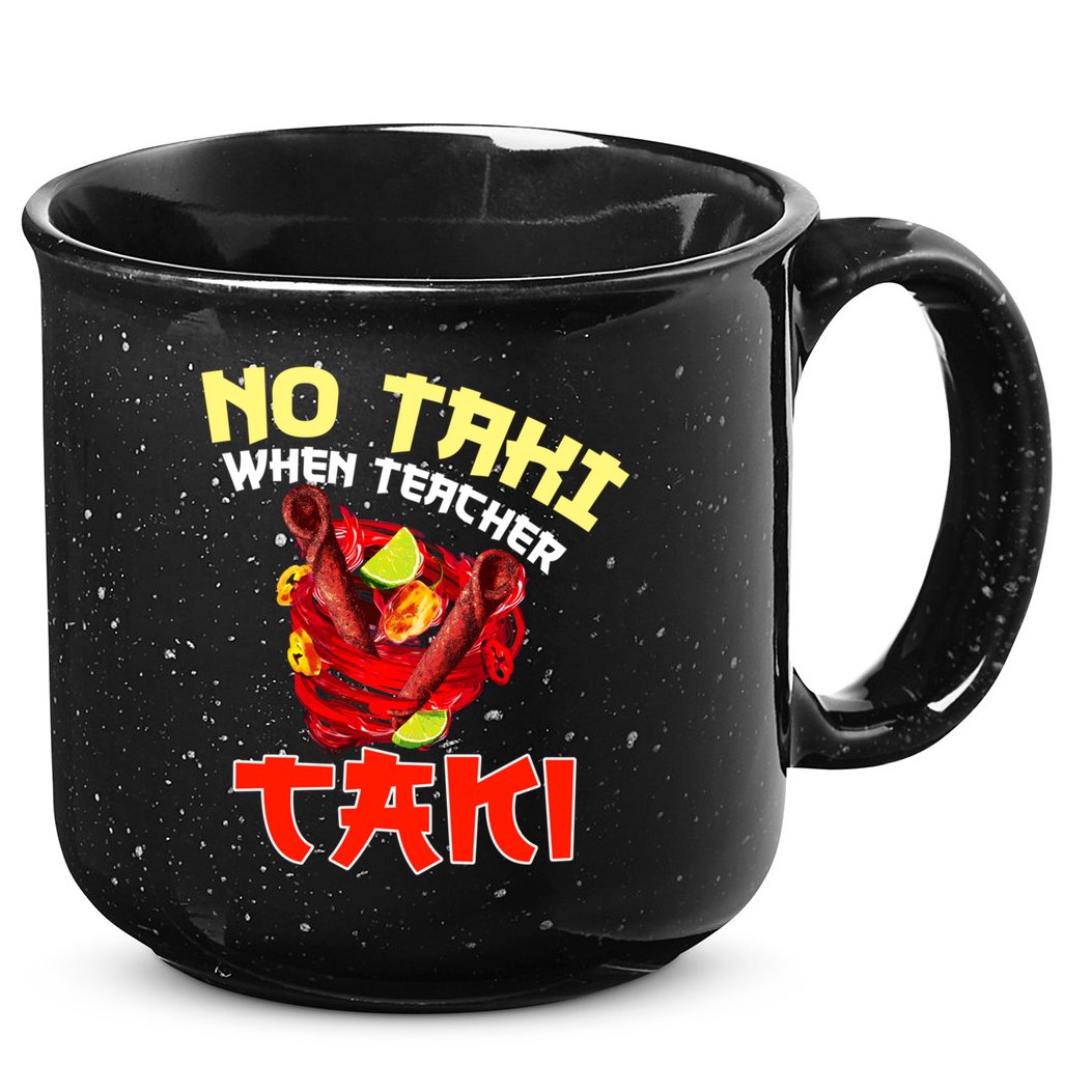 No Taki When Teacher Taki Cute Funny Education Classroom Meaningful Gift 15oz Campfire Ceramic Mug