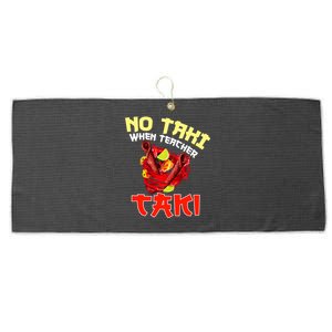 No Taki When Teacher Taki Cute Funny Education Classroom Meaningful Gift Large Microfiber Waffle Golf Towel