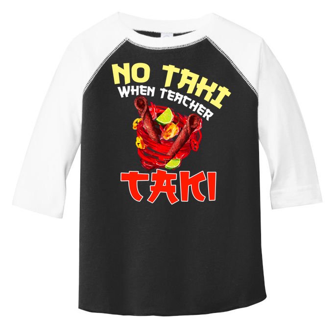 No Taki When Teacher Taki Cute Funny Education Classroom Meaningful Gift Toddler Fine Jersey T-Shirt