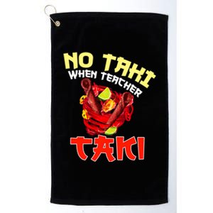 No Taki When Teacher Taki Cute Funny Education Classroom Meaningful Gift Platinum Collection Golf Towel