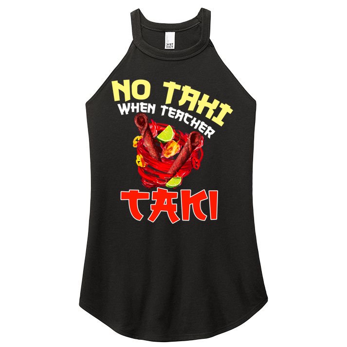 No Taki When Teacher Taki Cute Funny Education Classroom Meaningful Gift Women's Perfect Tri Rocker Tank
