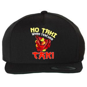 No Taki When Teacher Taki Cute Funny Education Classroom Meaningful Gift Wool Snapback Cap