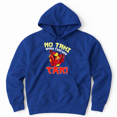 No Taki When Teacher Taki Cute Funny Education Classroom Meaningful Gift Hoodie