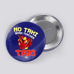 No Taki When Teacher Taki Cute Funny Education Classroom Meaningful Gift Button