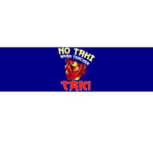 No Taki When Teacher Taki Cute Funny Education Classroom Meaningful Gift Bumper Sticker