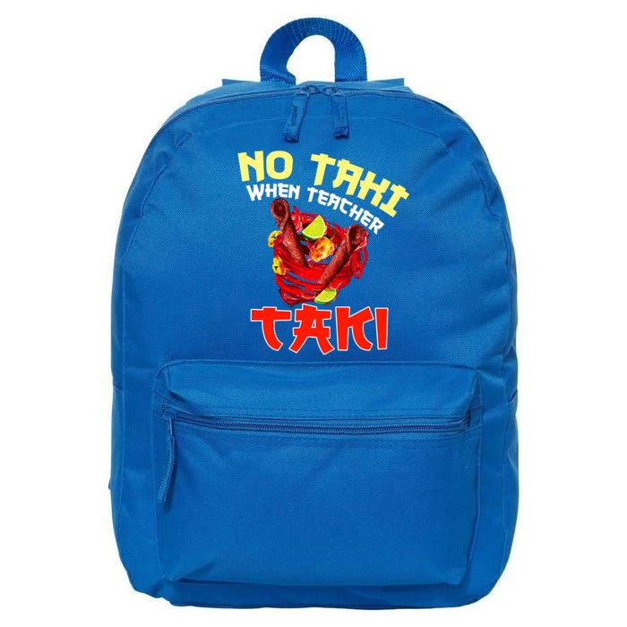 No Taki When Teacher Taki Cute Funny Education Classroom Meaningful Gift 16 in Basic Backpack