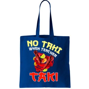 No Taki When Teacher Taki Cute Funny Education Classroom Meaningful Gift Tote Bag