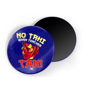 No Taki When Teacher Taki Cute Funny Education Classroom Meaningful Gift Magnet