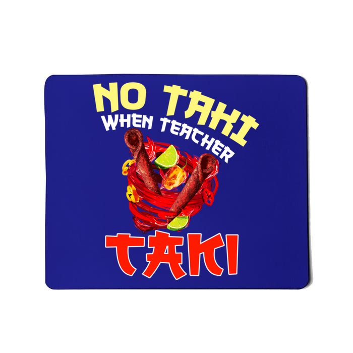 No Taki When Teacher Taki Cute Funny Education Classroom Meaningful Gift Mousepad