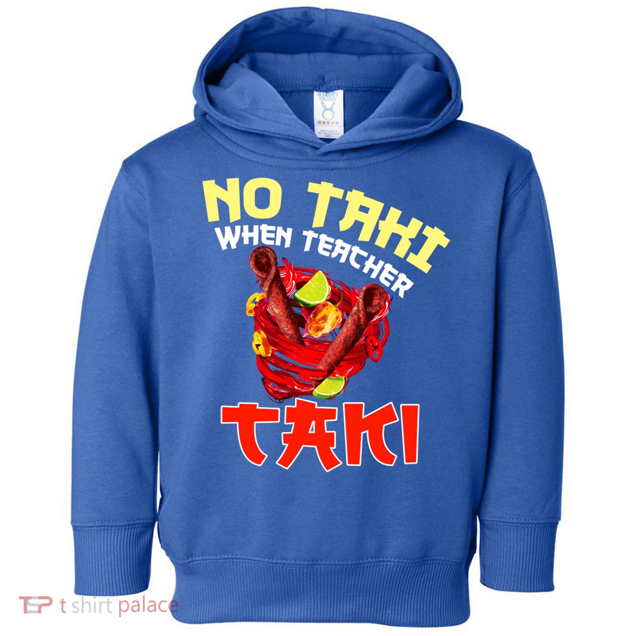 No Taki When Teacher Taki Cute Funny Education Classroom Meaningful Gift Toddler Hoodie
