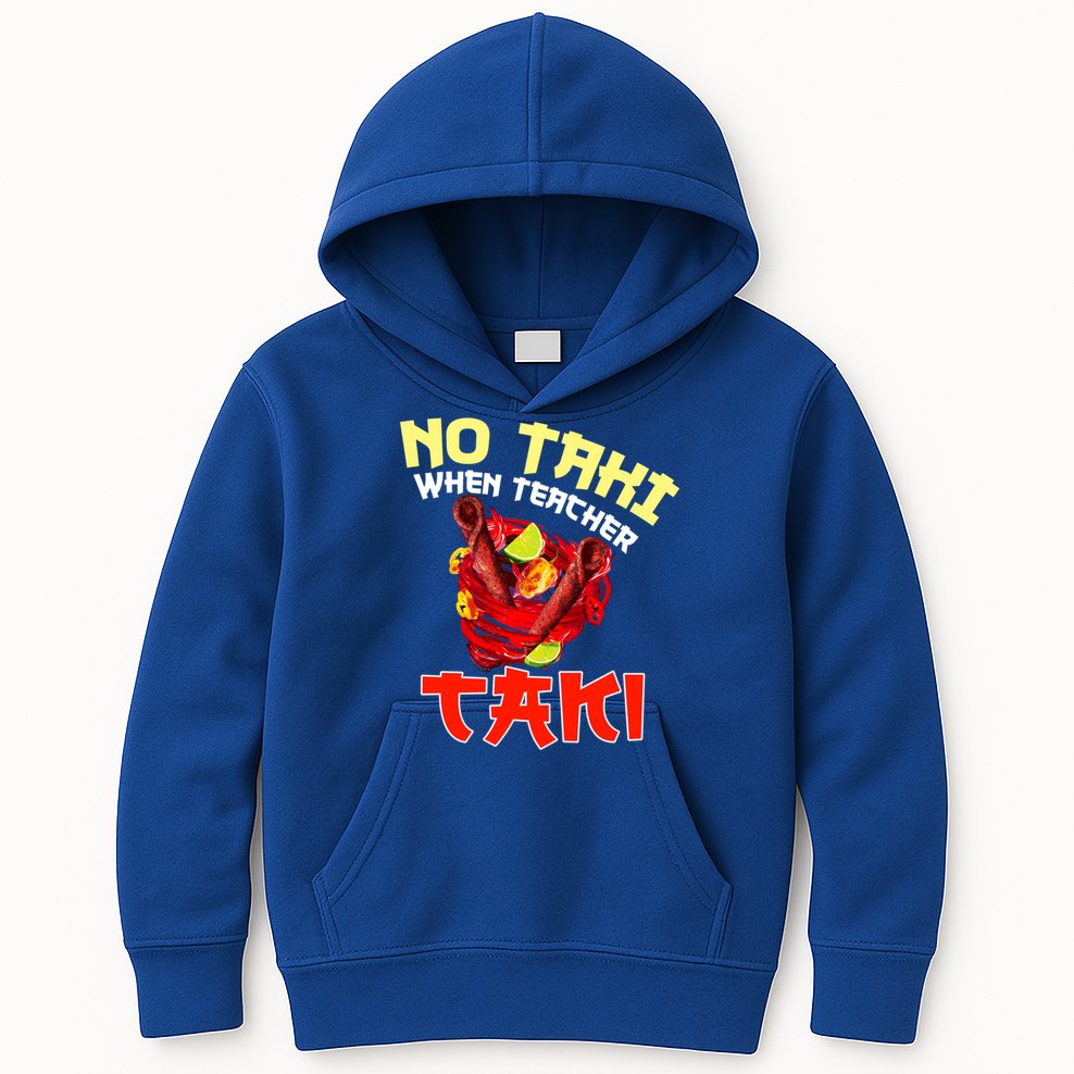 No Taki When Teacher Taki Cute Funny Education Classroom Meaningful Gift Kids Hoodie