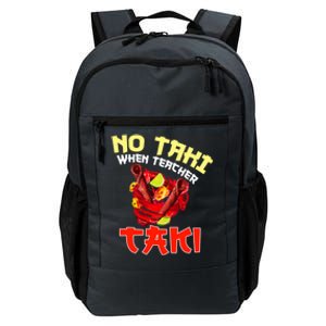 No Taki When Teacher Taki Cute Funny Education Classroom Meaningful Gift Daily Commute Backpack