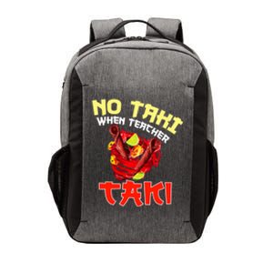 No Taki When Teacher Taki Cute Funny Education Classroom Meaningful Gift Vector Backpack