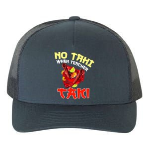 No Taki When Teacher Taki Cute Funny Education Classroom Meaningful Gift Yupoong Adult 5-Panel Trucker Hat