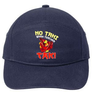 No Taki When Teacher Taki Cute Funny Education Classroom Meaningful Gift 7-Panel Snapback Hat