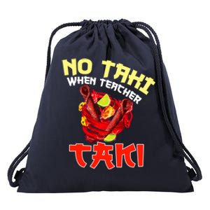 No Taki When Teacher Taki Cute Funny Education Classroom Meaningful Gift Drawstring Bag