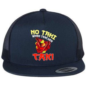 No Taki When Teacher Taki Cute Funny Education Classroom Meaningful Gift Flat Bill Trucker Hat