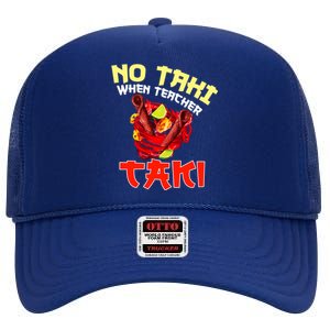 No Taki When Teacher Taki Cute Funny Education Classroom Meaningful Gift High Crown Mesh Back Trucker Hat