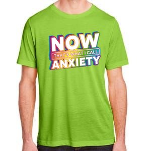 Now Thats What I Call Anxiety Funny Parody Adult ChromaSoft Performance T-Shirt