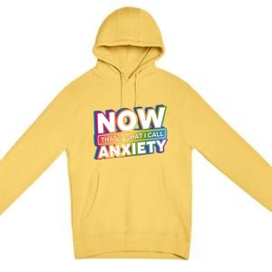 Now Thats What I Call Anxiety Funny Parody Premium Pullover Hoodie